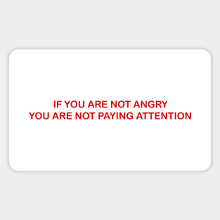 IF YOU ARE NOT ANGRY Magnet